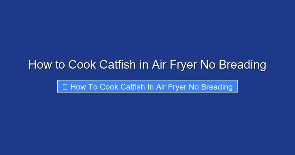 How to Cook Catfish in Air Fryer No Breading