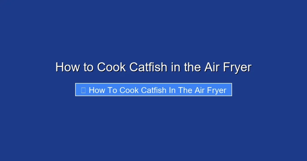 How to Cook Catfish in the Air Fryer