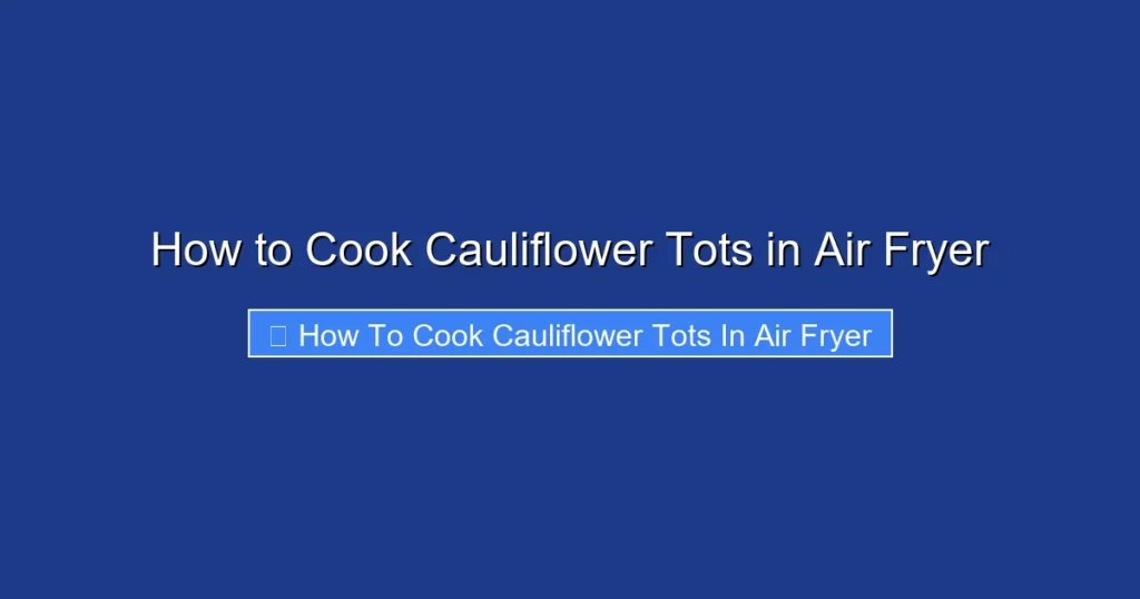 How to Cook Cauliflower Tots in Air Fryer
