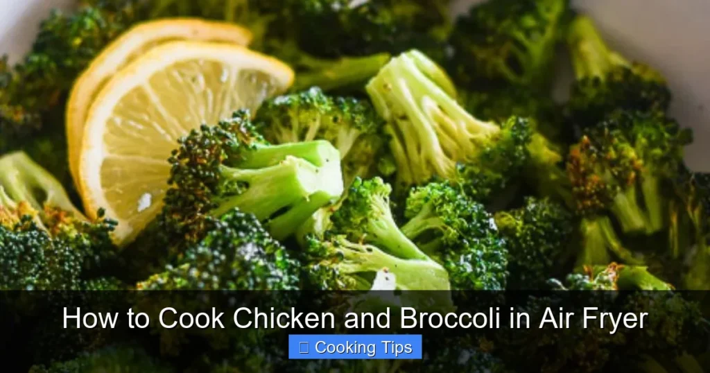 How to Cook Chicken and Broccoli in Air Fryer
