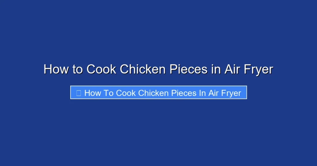 How to Cook Chicken Pieces in Air Fryer