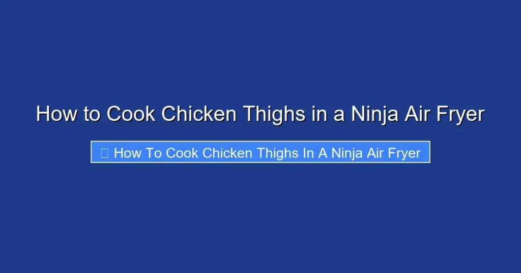 How to Cook Chicken Thighs in a Ninja Air Fryer