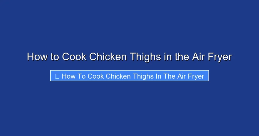 How to Cook Chicken Thighs in the Air Fryer