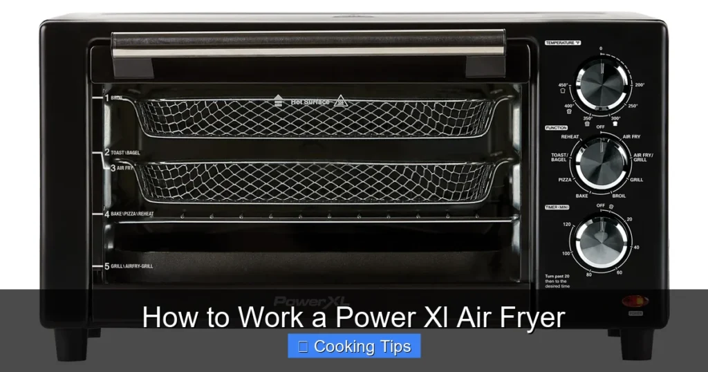 How to Work a Power Xl Air Fryer