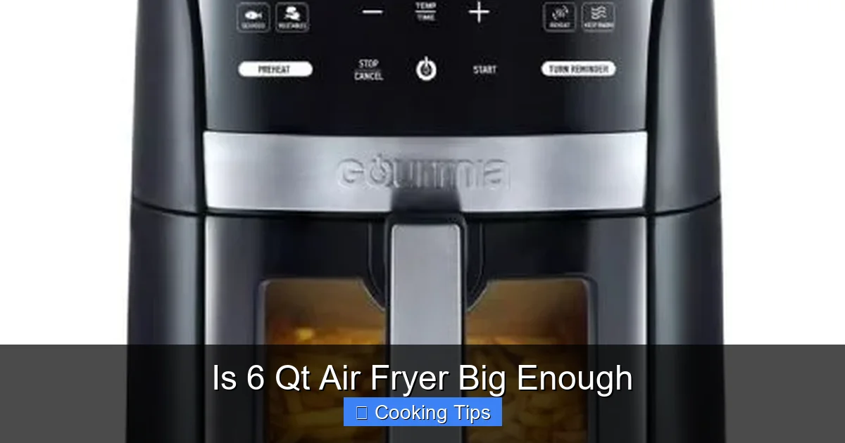 Is 6 Qt Air Fryer Big Enough