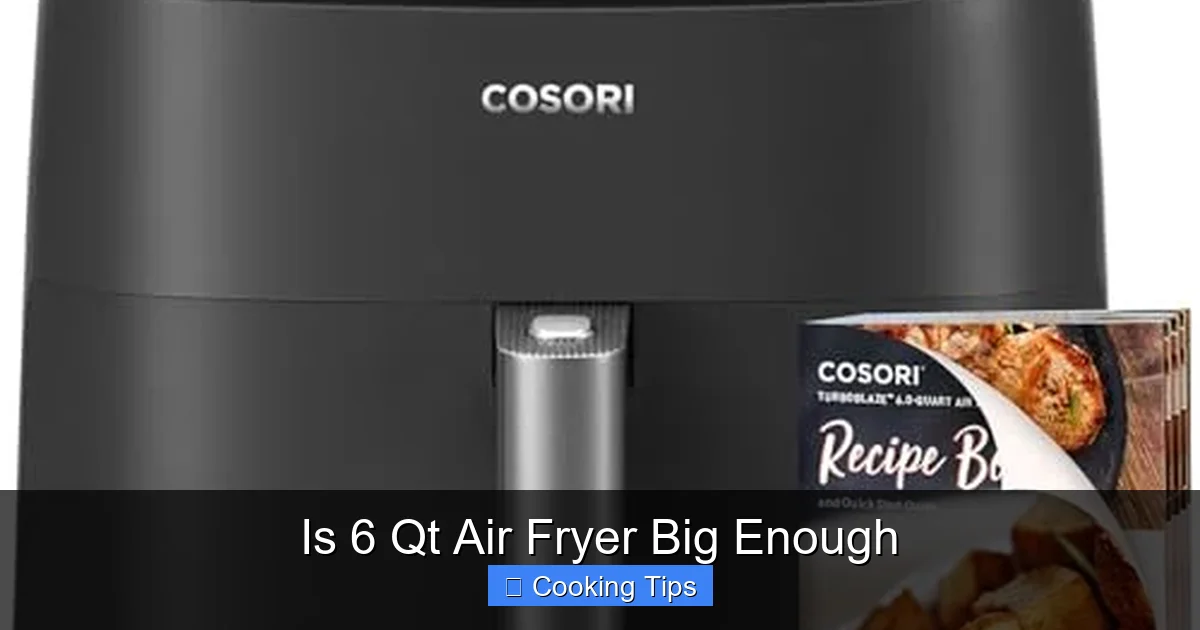 Is 6 Qt Air Fryer Big Enough