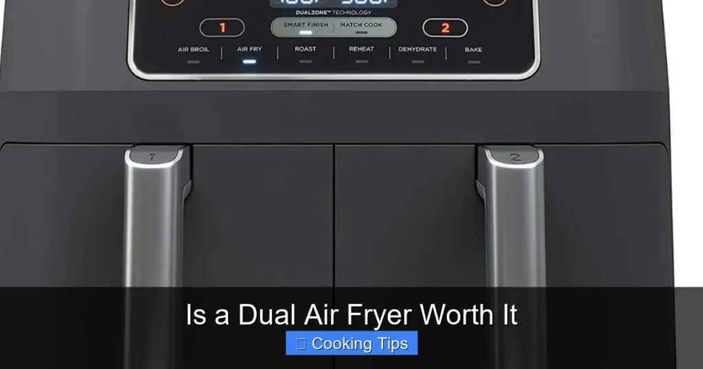 Is a Dual Air Fryer Worth It