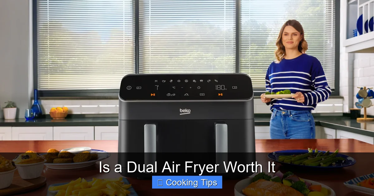 Is a Dual Air Fryer Worth It