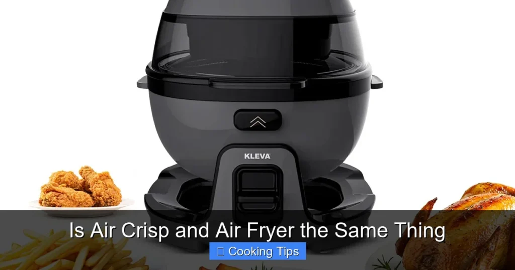 Is Air Crisp and Air Fryer the Same Thing