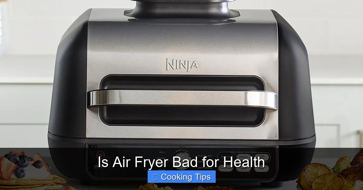 Is Air Fryer Bad for Health