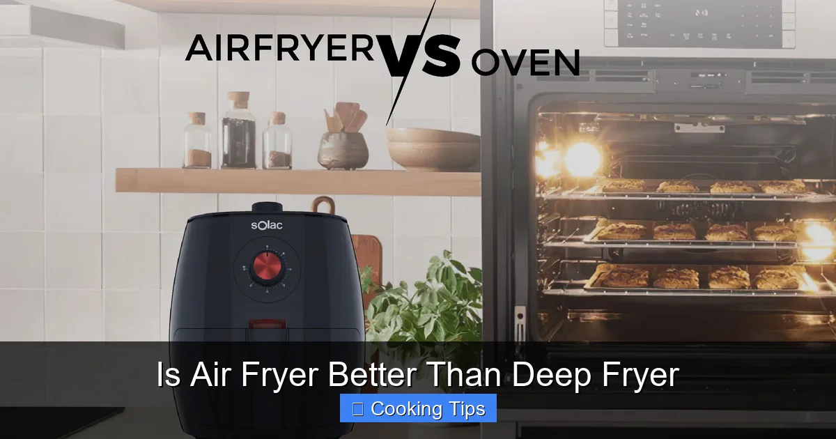 Is Air Fryer Better Than Deep Fryer