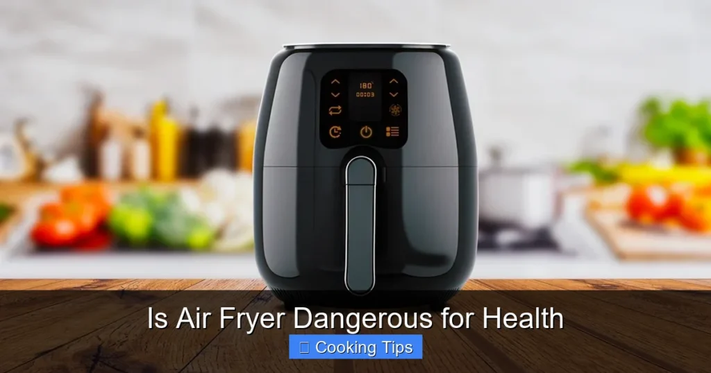 Is Air Fryer Dangerous for Health