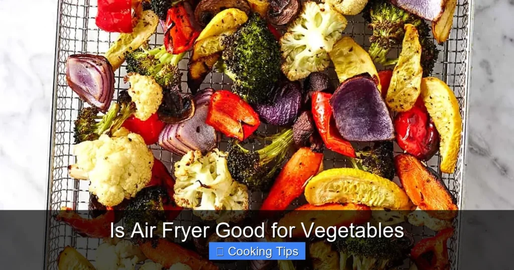 Is Air Fryer Good for Vegetables