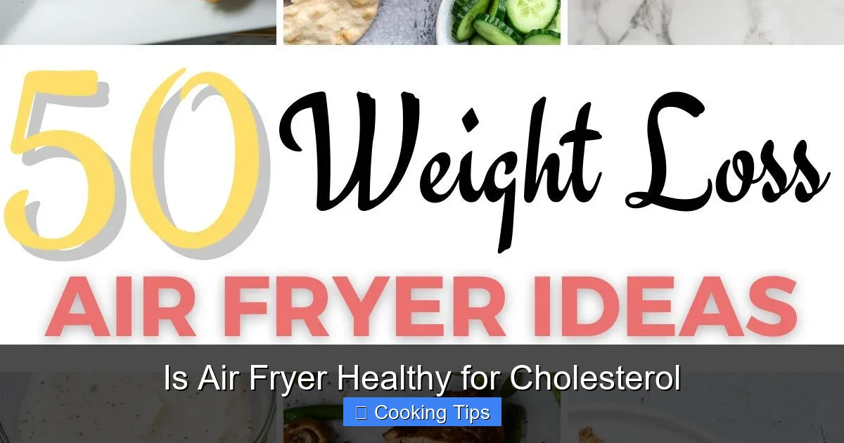 Is Air Fryer Healthy for Cholesterol