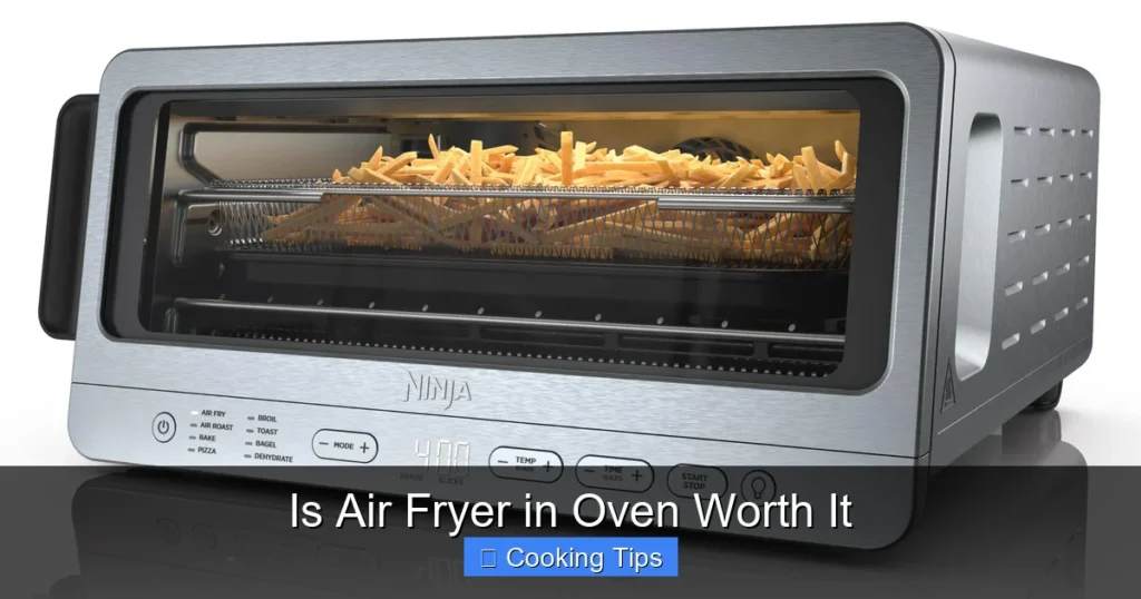 Is Air Fryer in Oven Worth It
