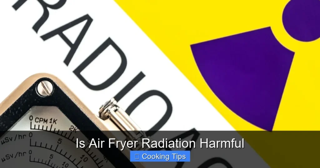 Is Air Fryer Radiation Harmful