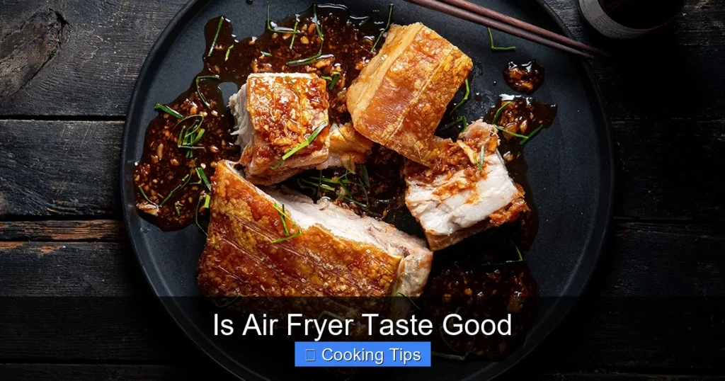 Is Air Fryer Taste Good