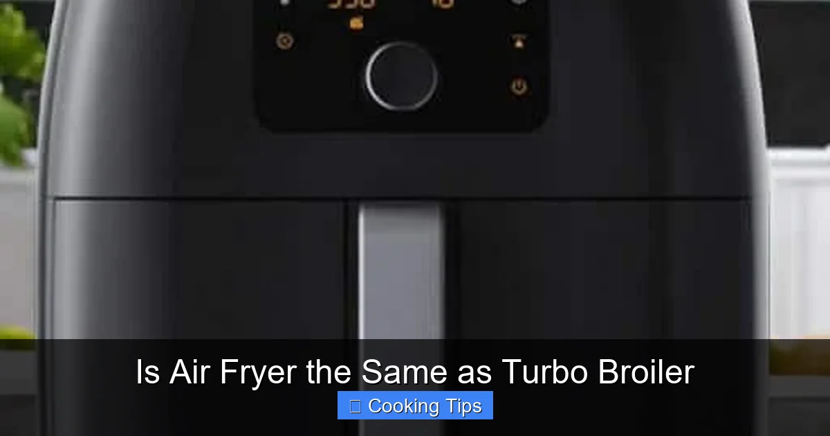 Is Air Fryer the Same as Turbo Broiler