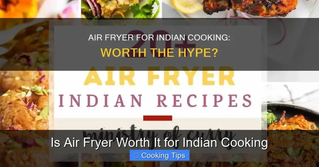 Is Air Fryer Worth It for Indian Cooking