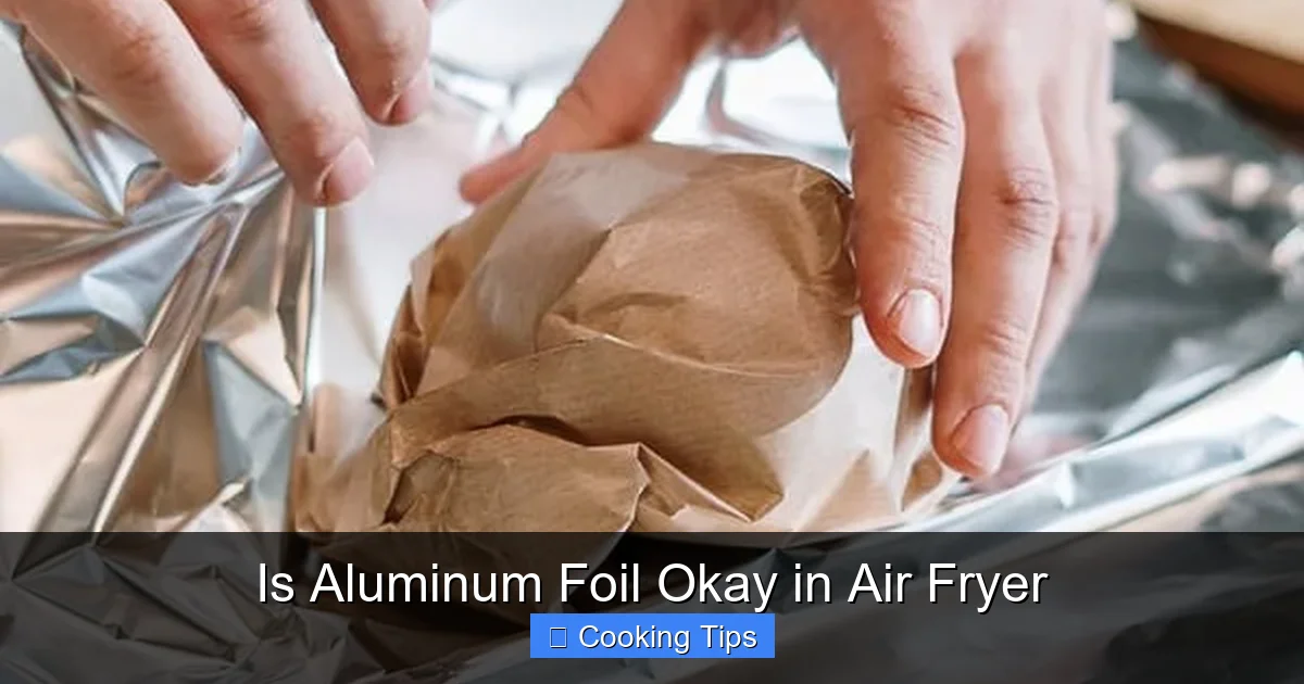 Is Aluminum Foil Okay in Air Fryer