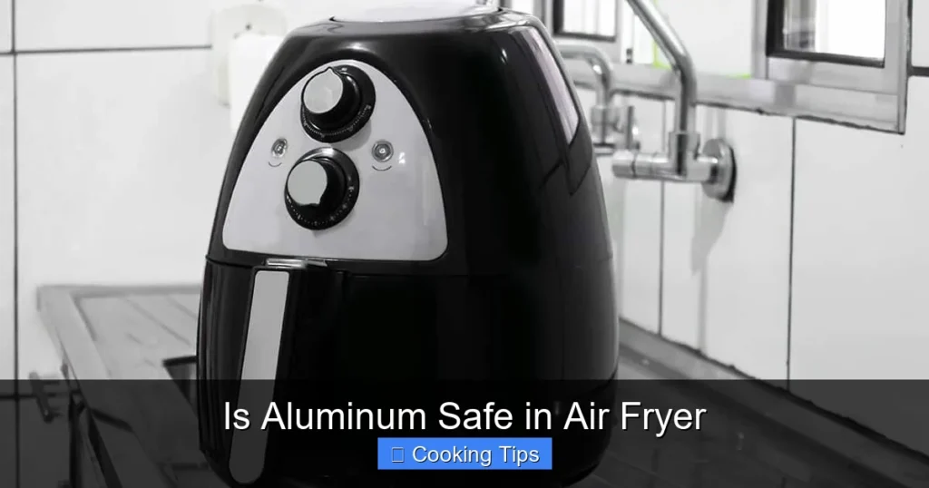 Is Aluminum Safe in Air Fryer