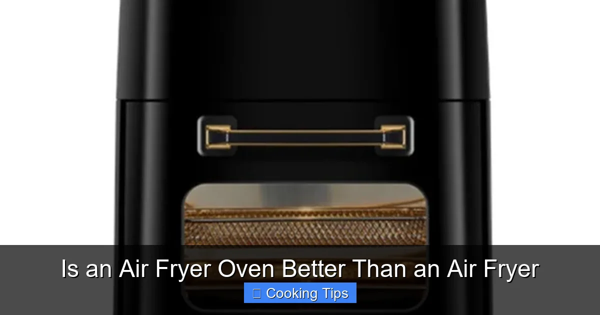 Is an Air Fryer Oven Better Than an Air Fryer