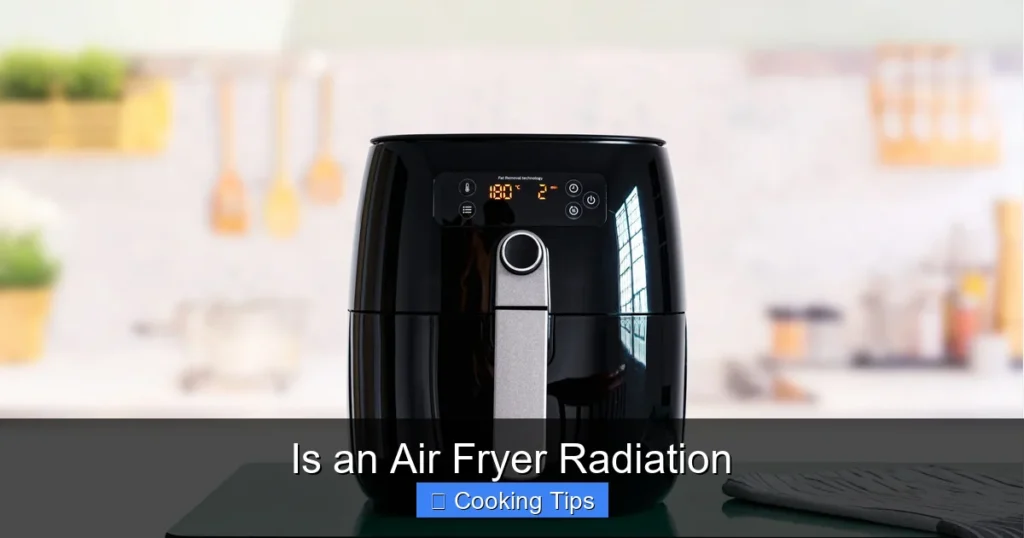 Is an Air Fryer Radiation
