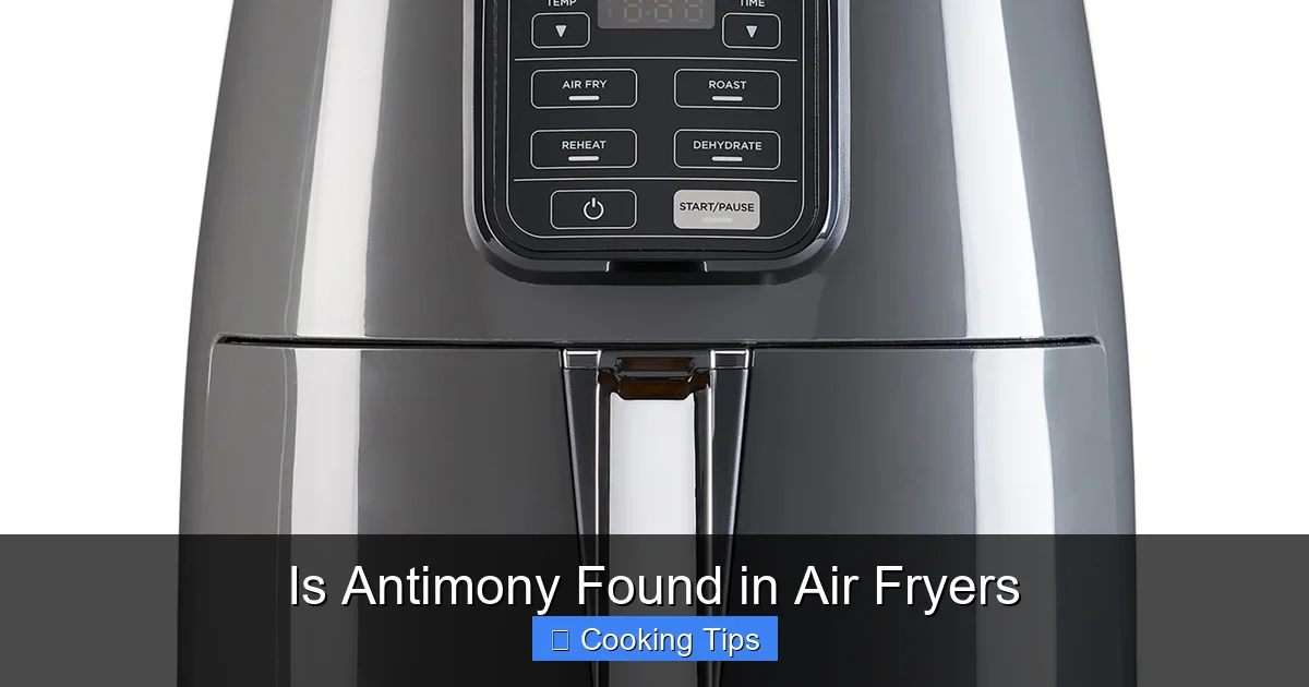 Is Antimony Found in Air Fryers