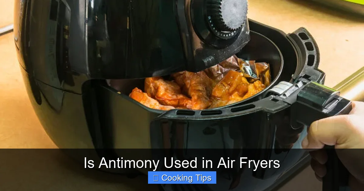 Is Antimony Used in Air Fryers