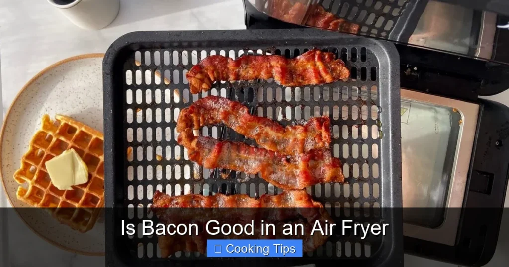 Is Bacon Good in an Air Fryer