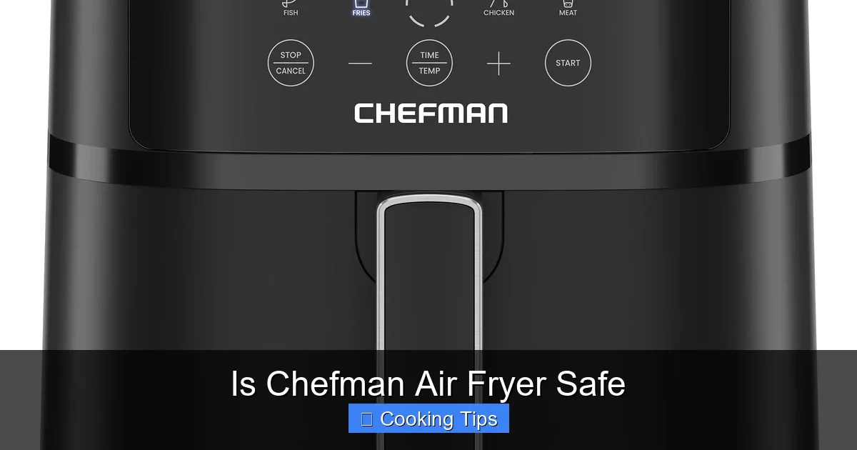 Is Chefman Air Fryer Safe