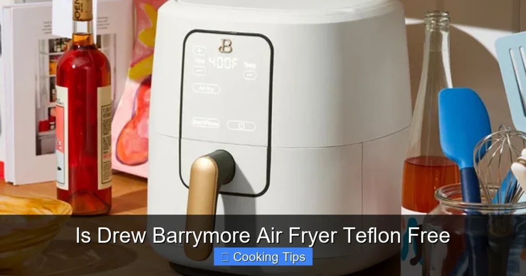 Is Drew Barrymore Air Fryer Teflon Free