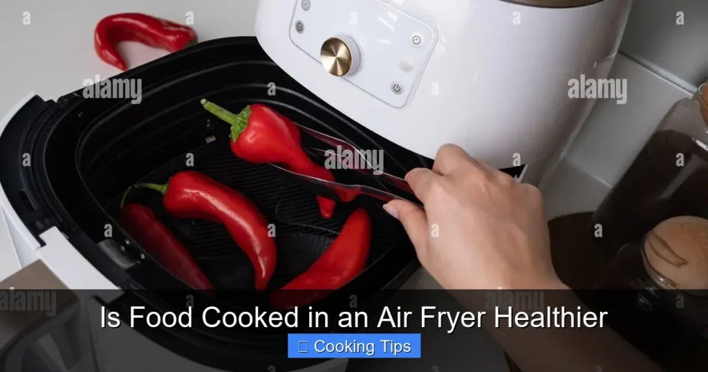 Is Food Cooked in an Air Fryer Healthier
