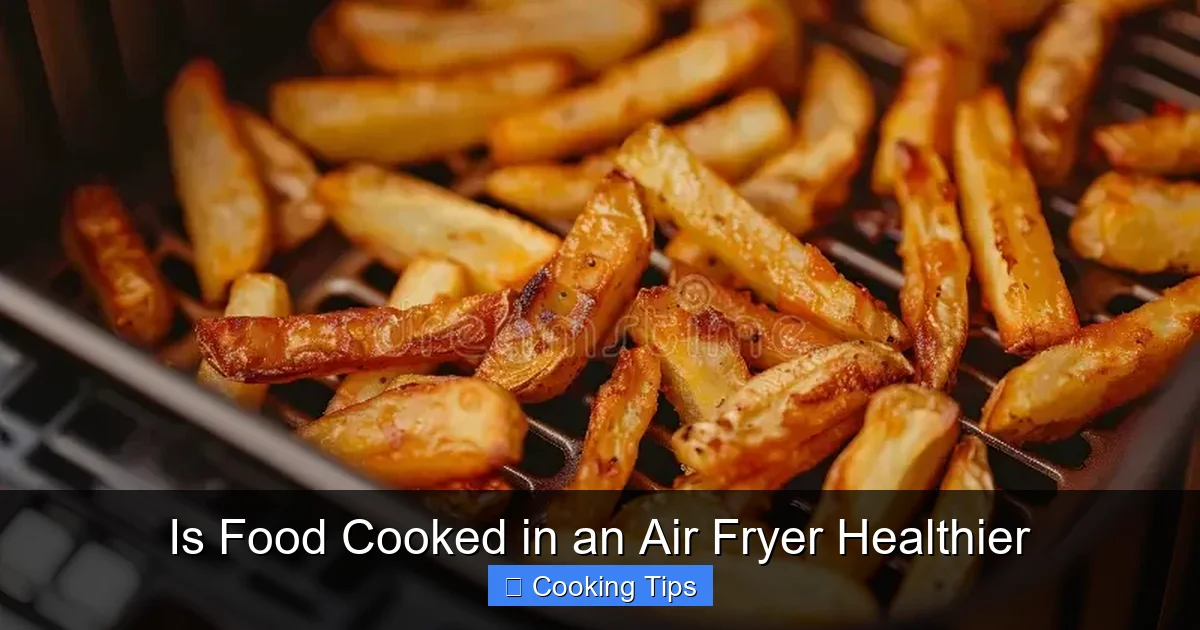 Is Food Cooked in an Air Fryer Healthier