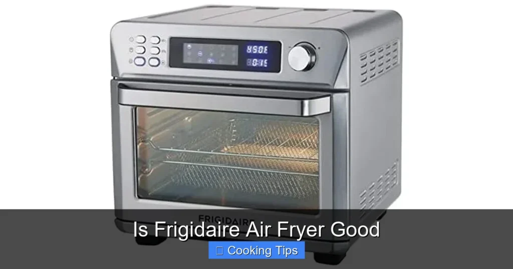 Is Frigidaire Air Fryer Good