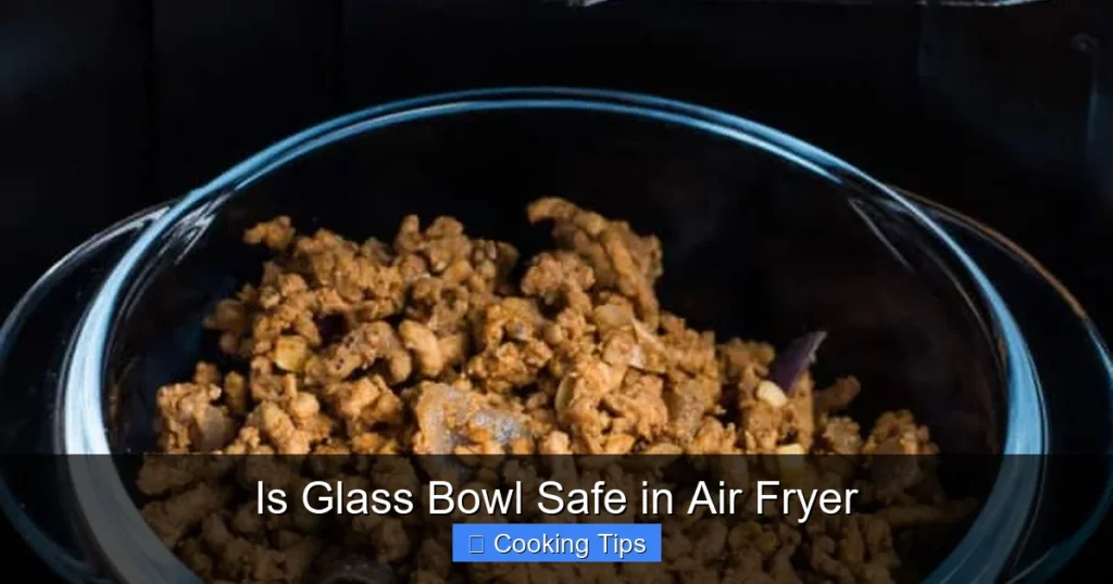 Is Glass Bowl Safe in Air Fryer