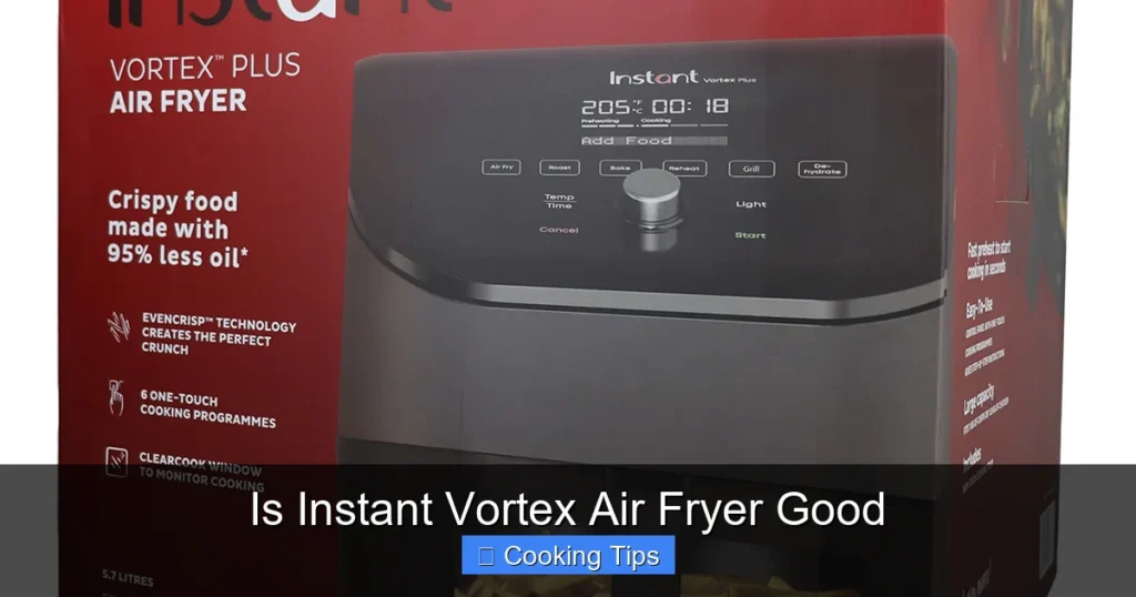 Is Instant Vortex Air Fryer Good