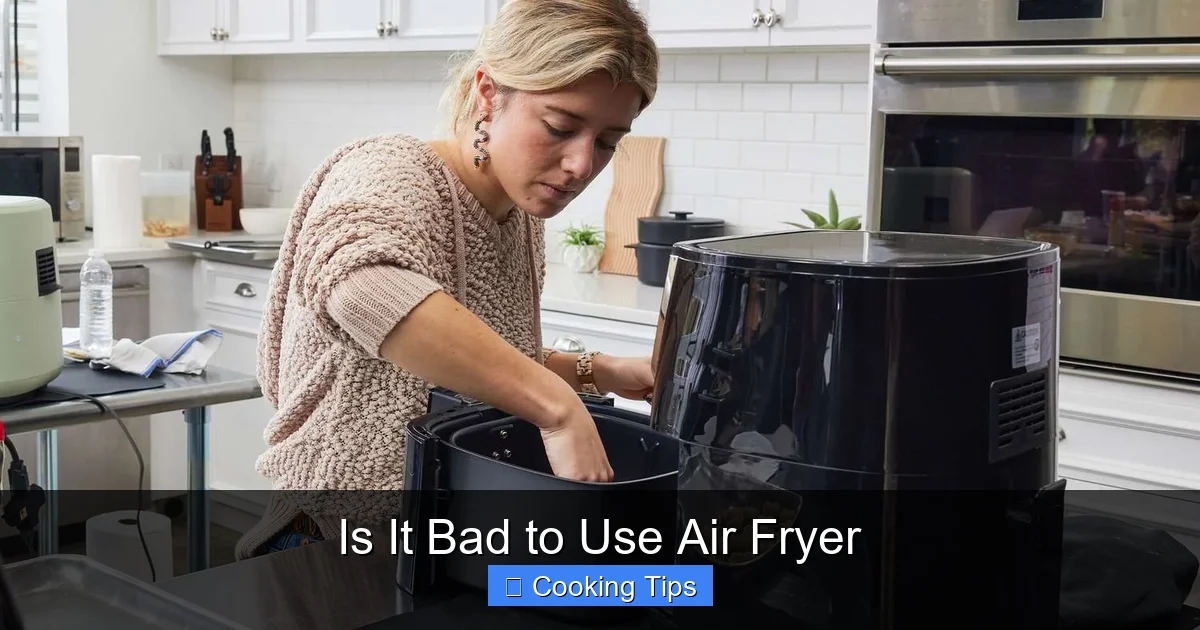 Is It Bad to Use Air Fryer