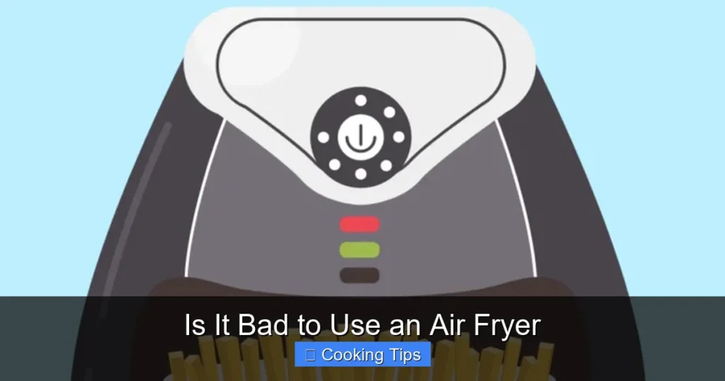 Is It Bad to Use an Air Fryer