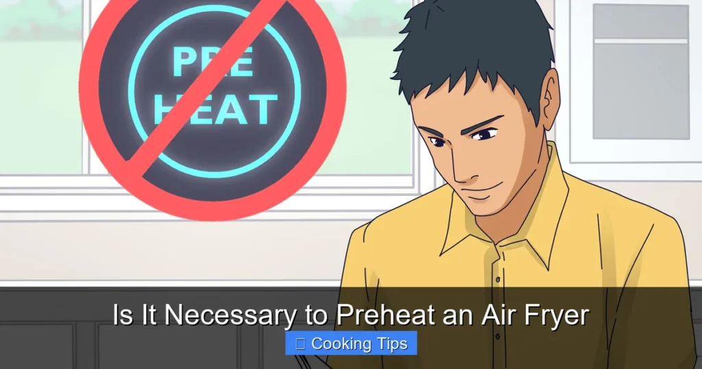 Is It Necessary to Preheat an Air Fryer