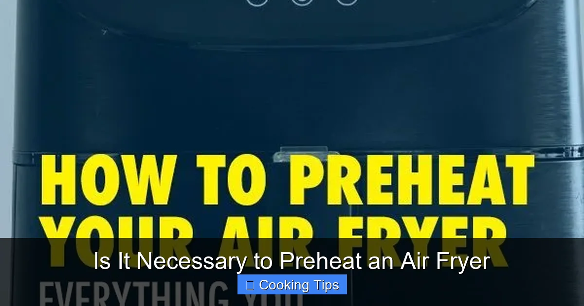 Is It Necessary to Preheat an Air Fryer