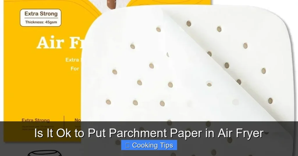Is It Ok to Put Parchment Paper in Air Fryer