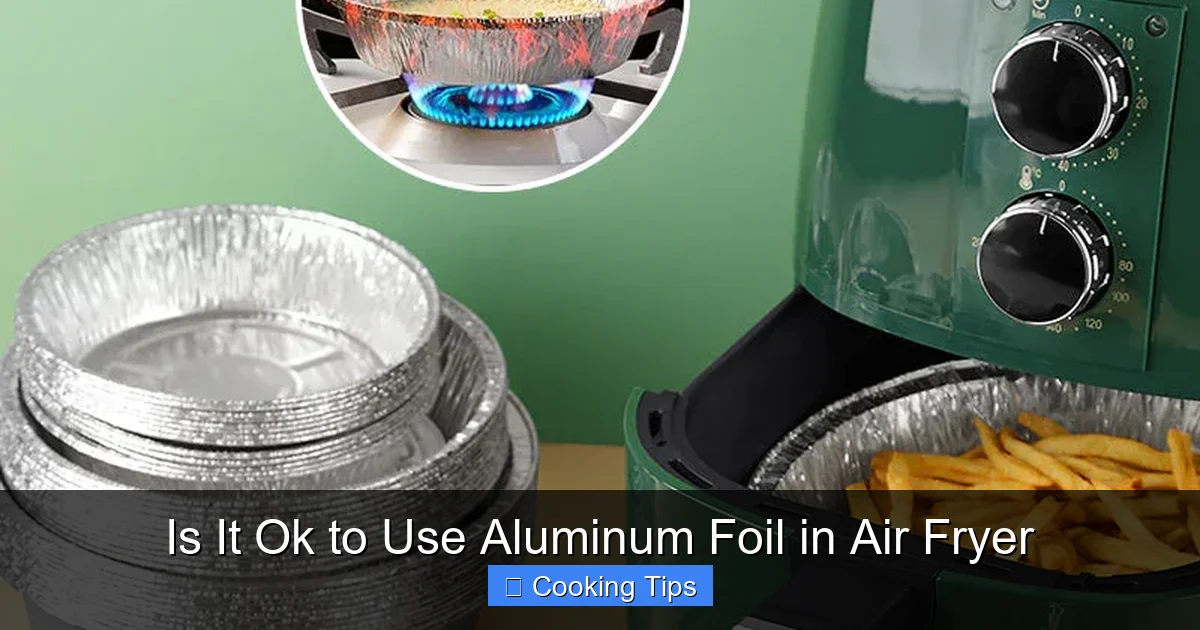Is It Ok to Use Aluminum Foil in Air Fryer