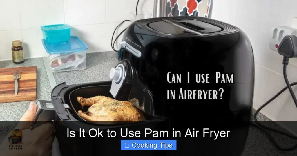 Is It Ok to Use Pam in Air Fryer