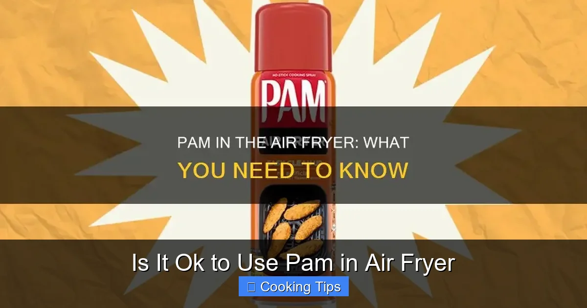 Is It Ok to Use Pam in Air Fryer