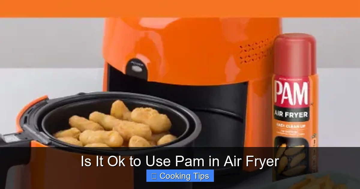 Is It Ok to Use Pam in Air Fryer
