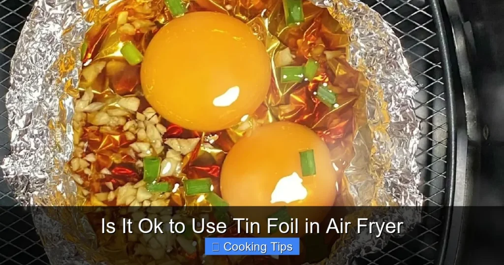 Is It Ok to Use Tin Foil in Air Fryer