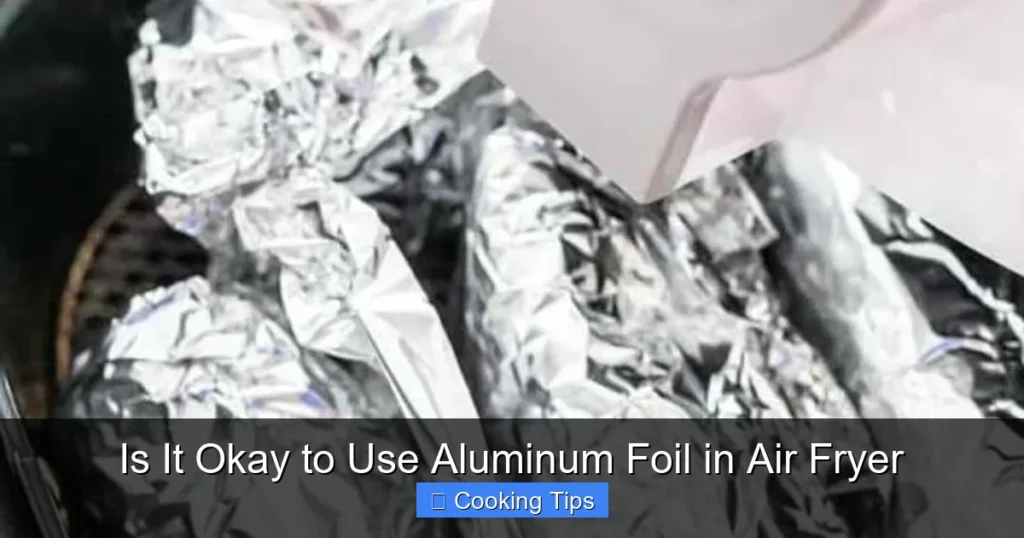 Is It Okay to Use Aluminum Foil in Air Fryer