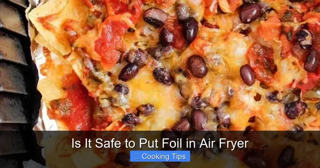 Is It Safe to Put Foil in Air Fryer
