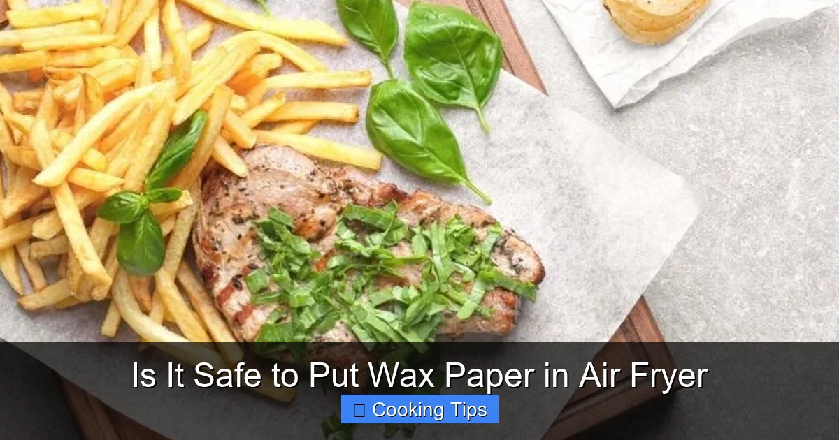 Is It Safe to Put Wax Paper in Air Fryer